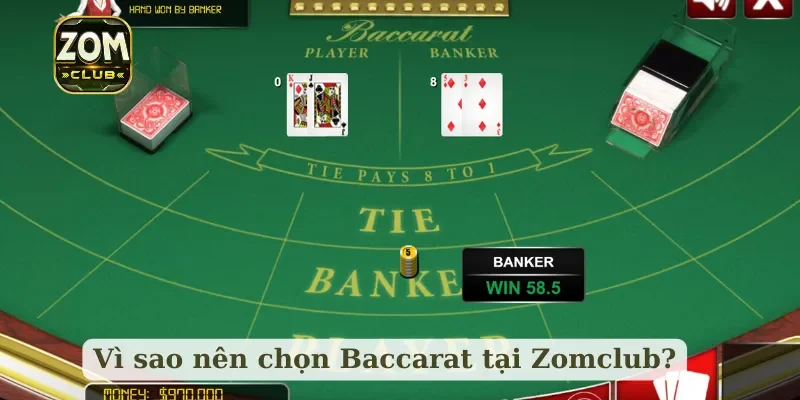 Vì sao nên chọn Baccarat tại Zomclub?